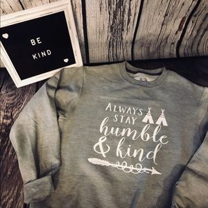 Custom made sweatshirts Humble And Kind